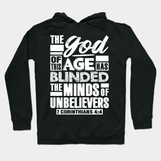 2 Corinthians 4:4 The god Of This Age Has Blinded The Minds Of Unbelievers Hoodie by Plushism